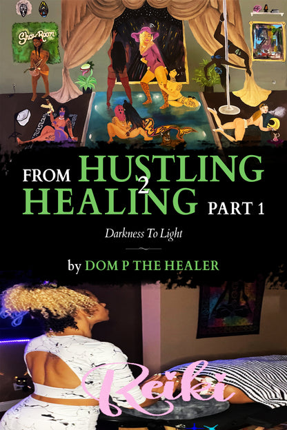 From Hustling 2 Healing Part 1 by: DomP The Healer (Ebook)